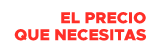 el precio que necesitas